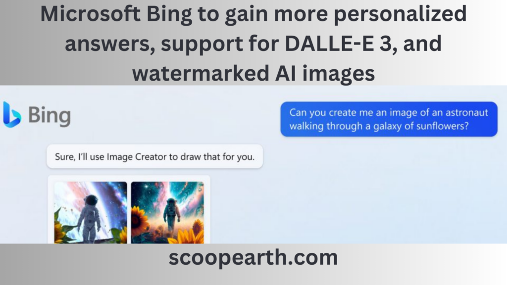 Microsoft Bing To Gain More Personalized Answers, Support For DALLE-E 3, And Watermarked AI Images