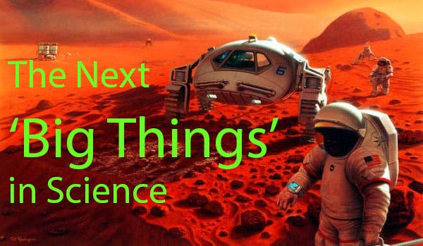 The ‘Next Big Things’ in Science Ten Years from Now