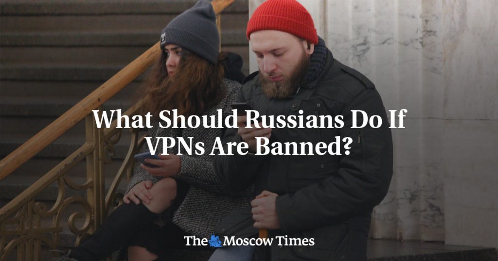 What Should Russians Do If VPNs Are Banned?