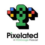 Pixelated 015: Stolen phones and tracking woes – 9to5Google