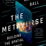 âThe Metaverse, Building The Spatial Internet,â By Matthew Ball