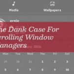 The Dank Case For Scrolling Window Managers