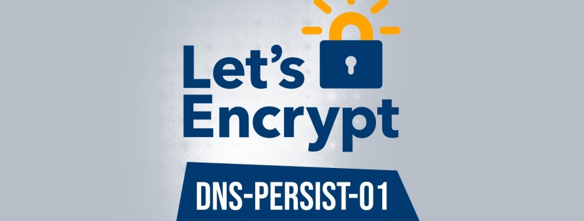 Let’s Encrypt Introduces DNS-PERSIST-01 for Persistent ACME DNS Validation Let’s Encrypt Introduces DNS-PERSIST-01 for Persistent ACME DNS Validation