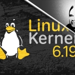 Linux Kernel 6.19 Released, This Is What’s New Linux Kernel 6.19 Released, This Is What’s New