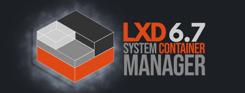 LXD 6.7 Container & Virtual Machine Manager Released