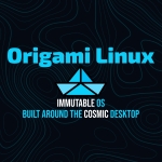 Origami Linux Introduces an Immutable OS Built Around COSMIC