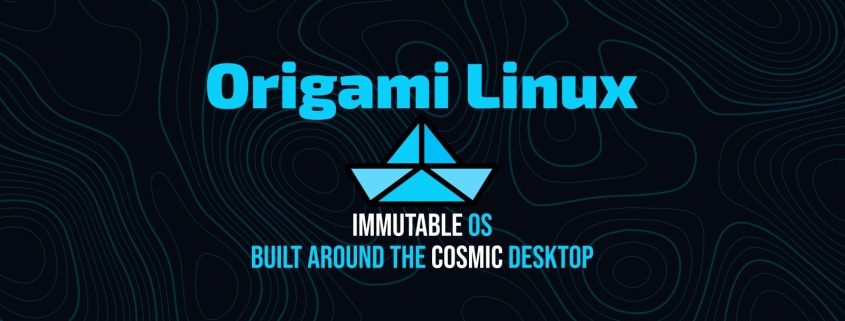 Origami Linux Introduces an Immutable OS Built Around COSMIC