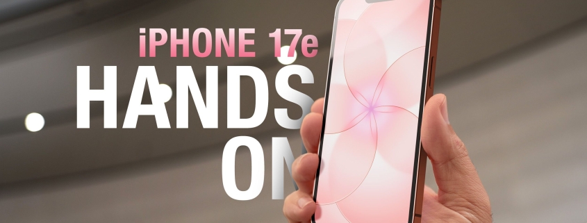 iPhone 17e Hands-On: What’s New and What’s Not