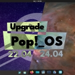 Pop!_OS 22.04 LTS Users Can Now Officially Upgrade to Pop!_OS 24.04 LTS