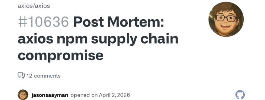 axios npm supply chain compromise · Issue #10636 · axios/axios · GitHub axios npm supply chain compromise · Issue #10636 · axios/axios · GitHub